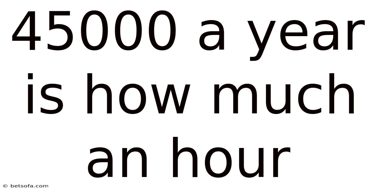 45000 A Year Is How Much An Hour