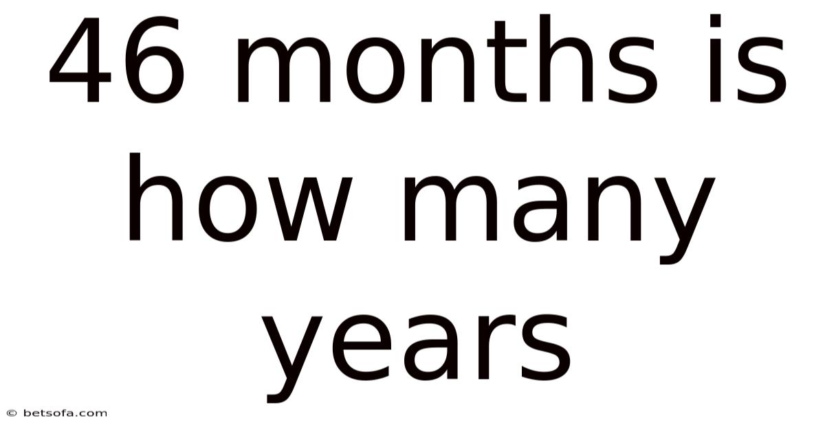 46 Months Is How Many Years
