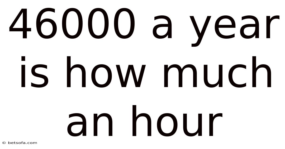 46000 A Year Is How Much An Hour