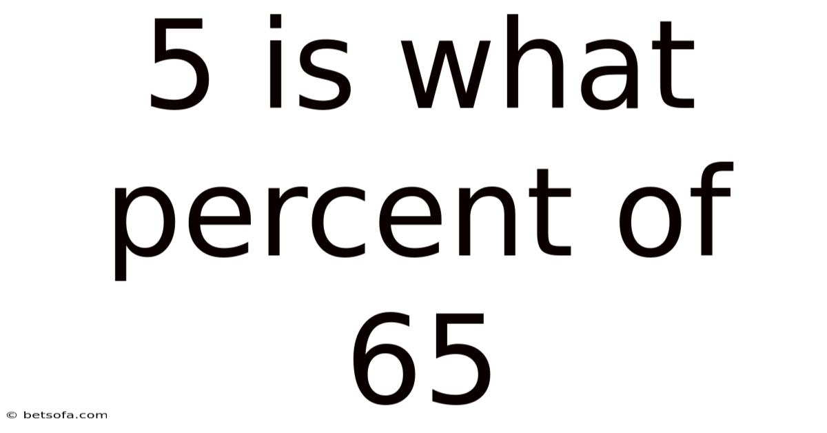 5 Is What Percent Of 65