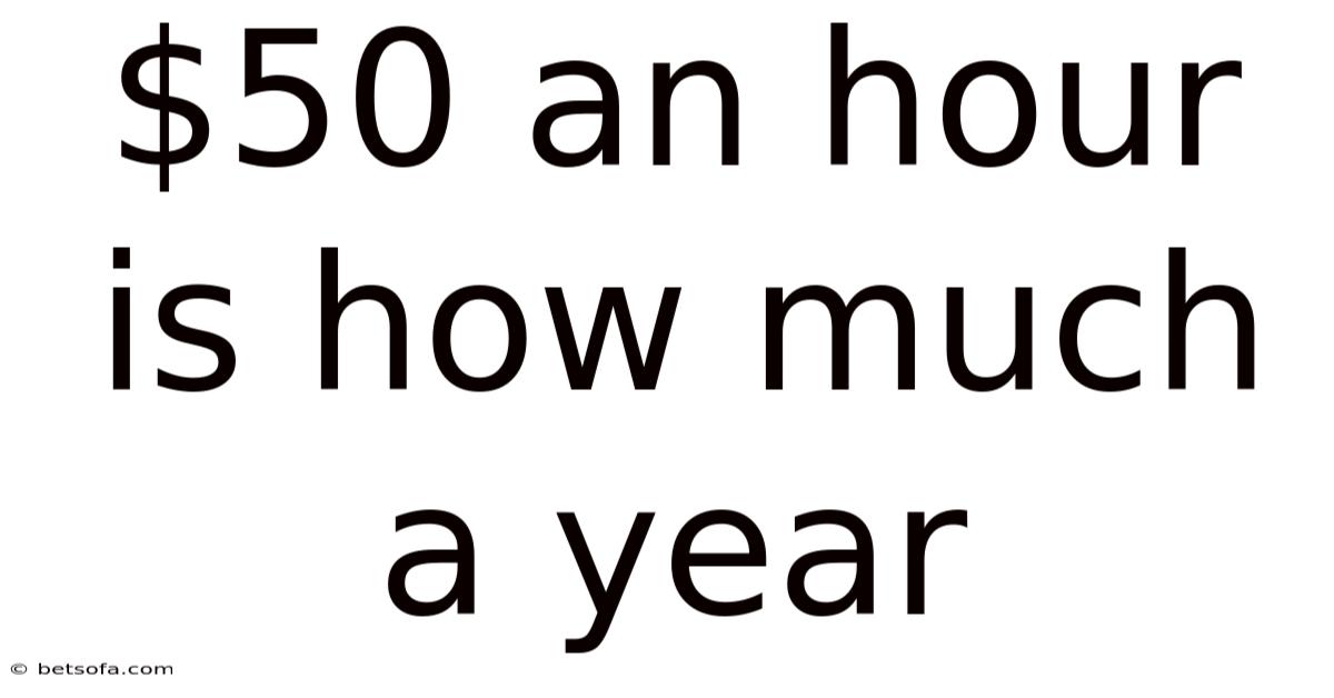 50 An Hour Is How Much A Year
