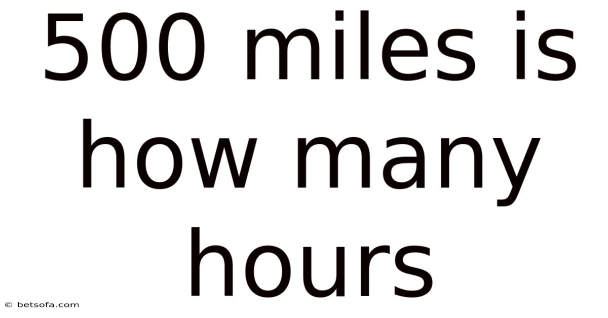 500 Miles Is How Many Hours