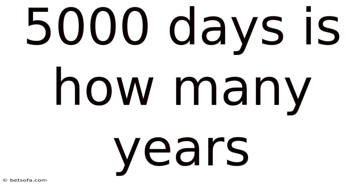 5000 Days Is How Many Years