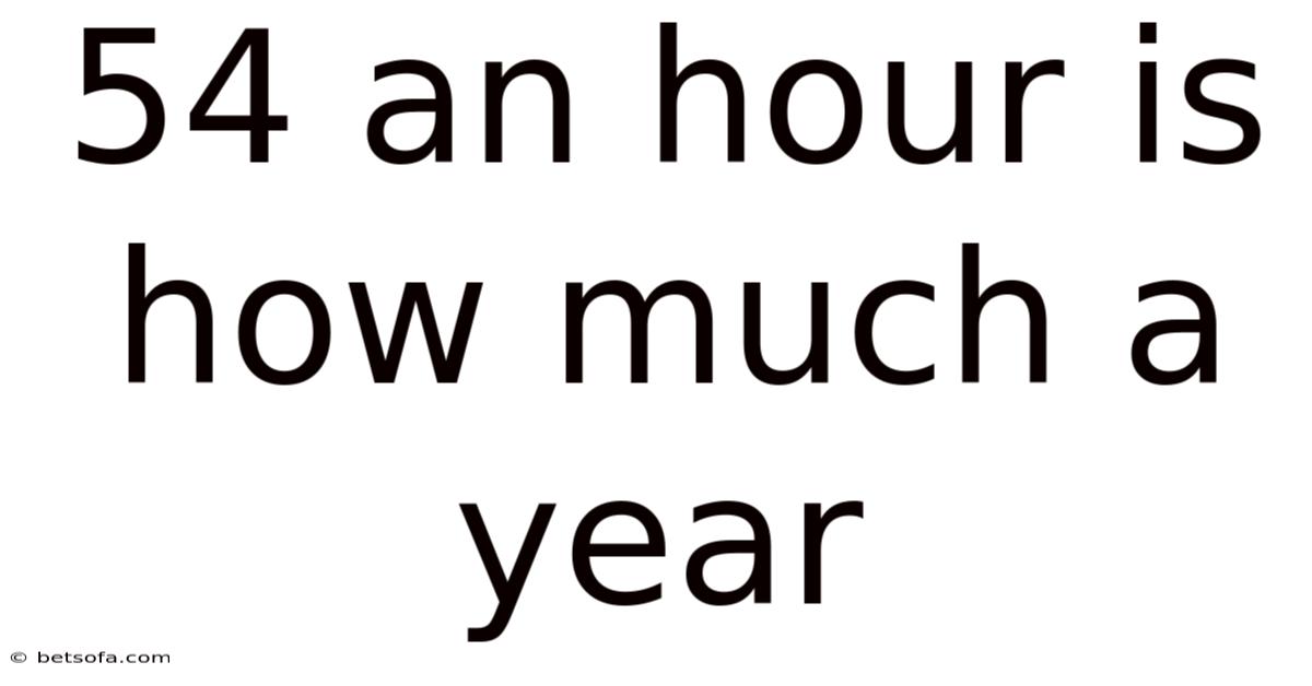 54 An Hour Is How Much A Year
