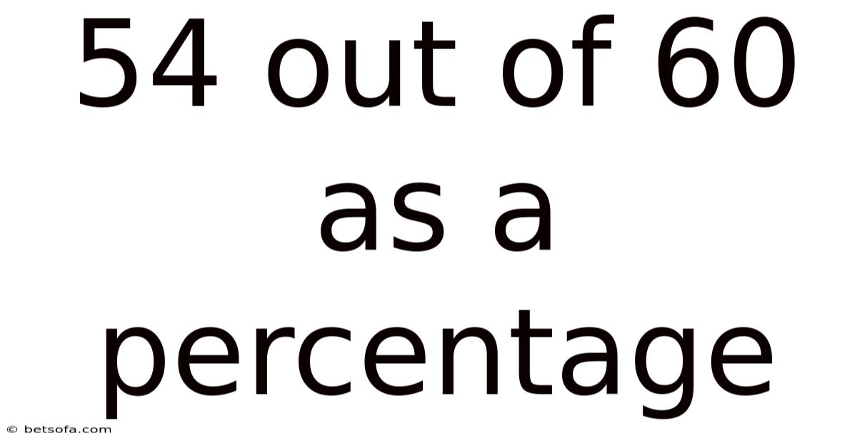 54 Out Of 60 As A Percentage