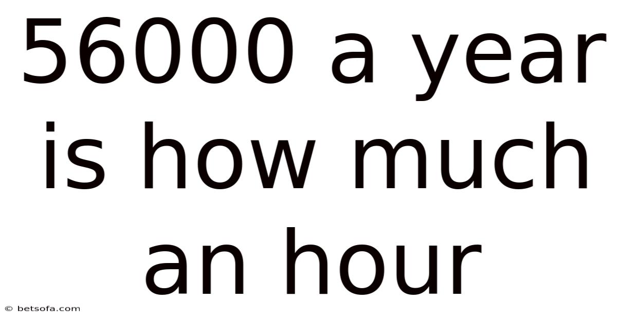 56000 A Year Is How Much An Hour
