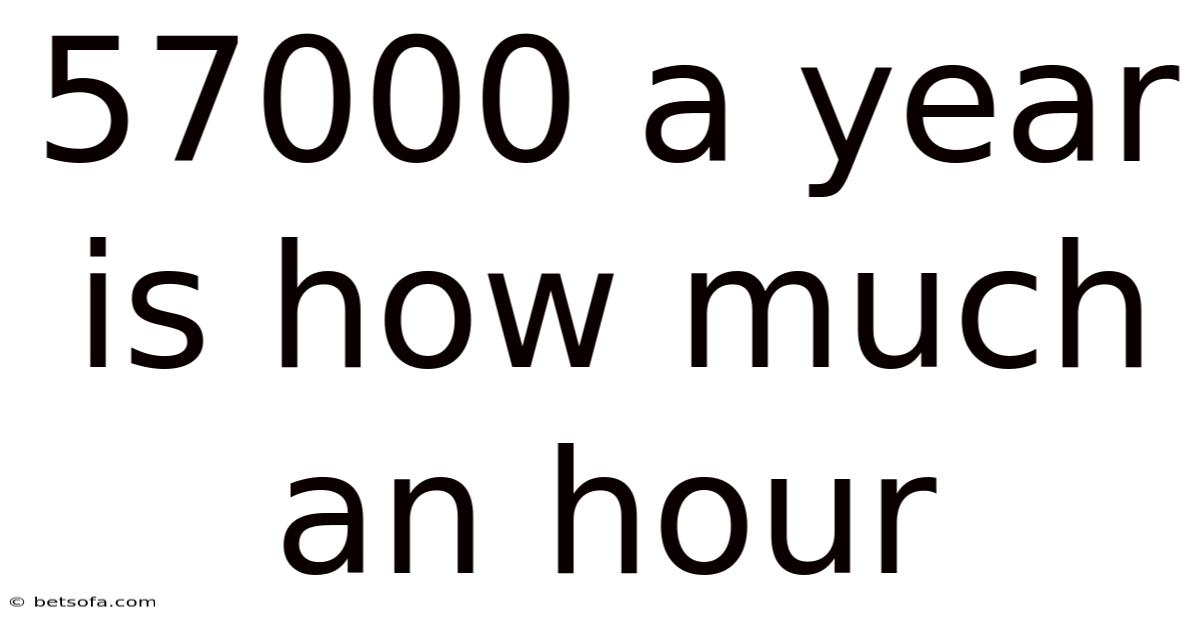 57000 A Year Is How Much An Hour
