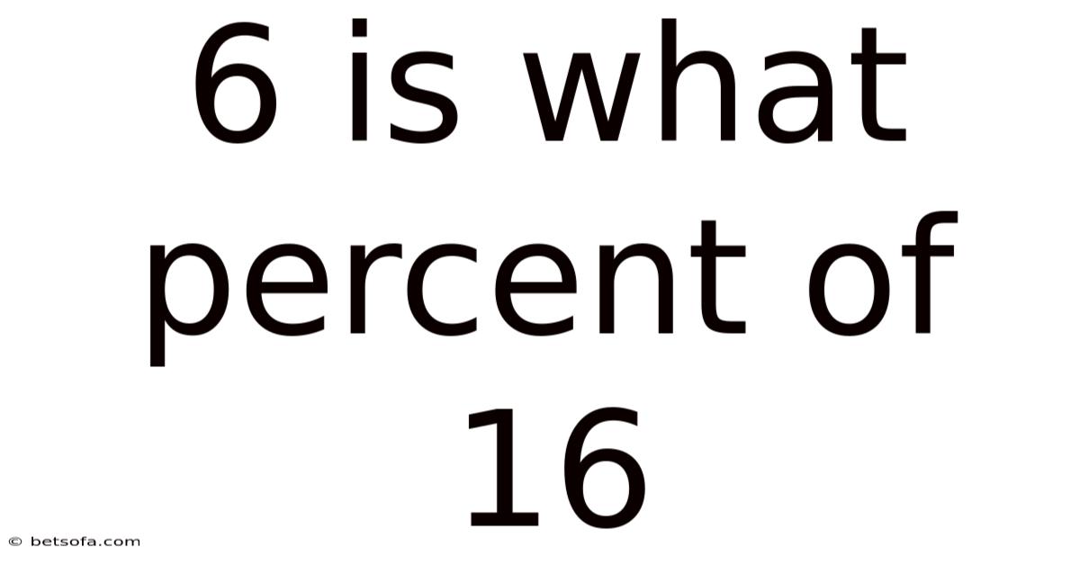 6 Is What Percent Of 16