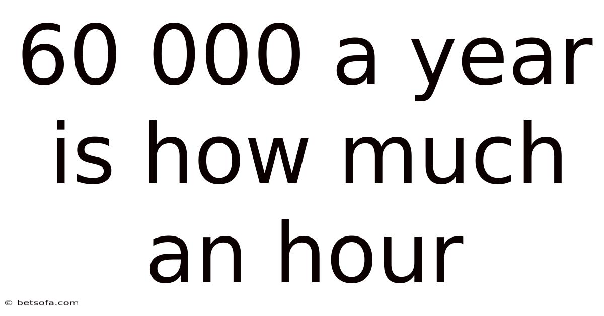 60 000 A Year Is How Much An Hour