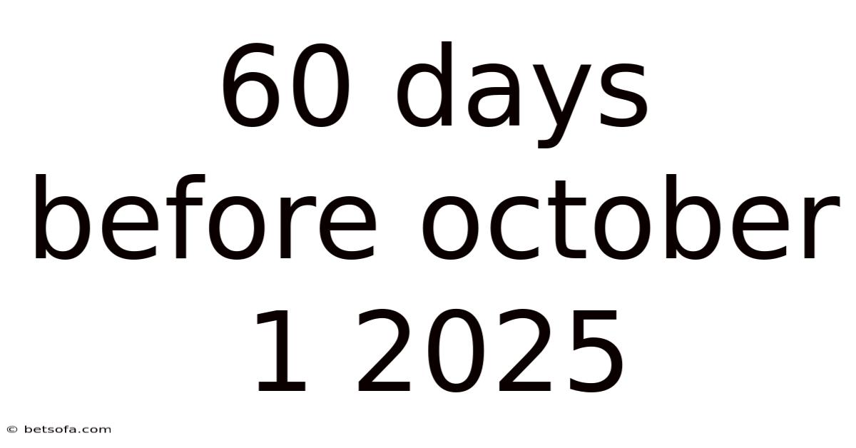 60 Days Before October 1 2025