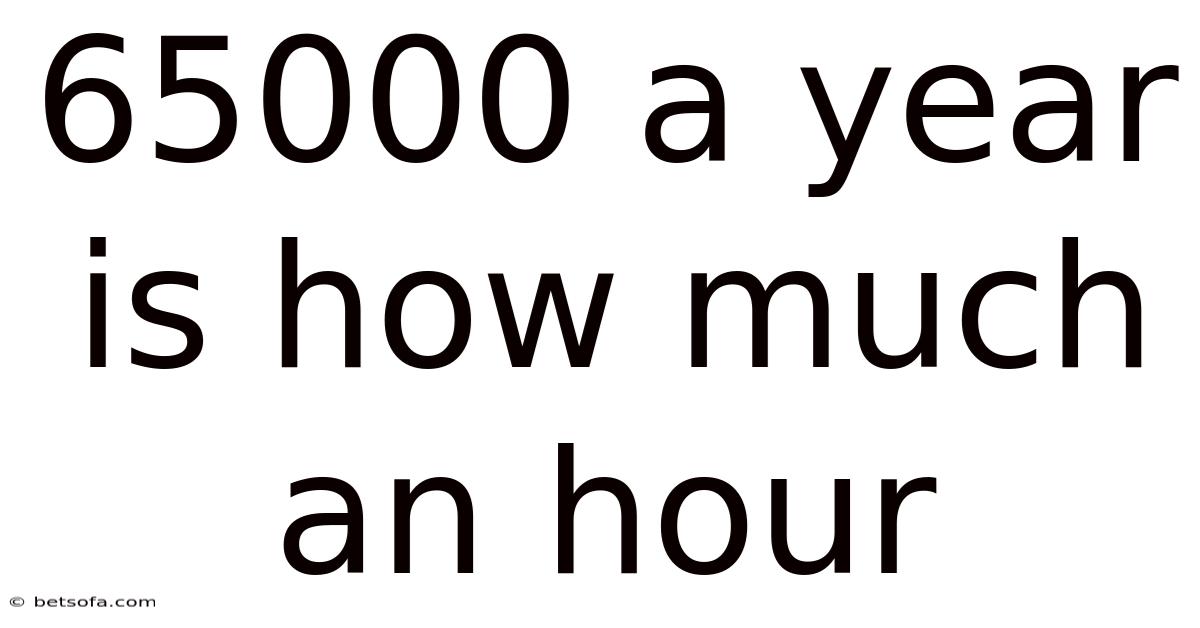 65000 A Year Is How Much An Hour