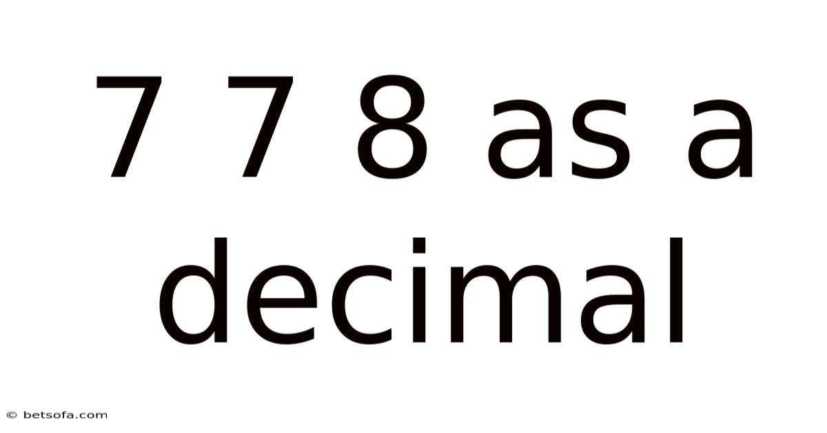 7 7 8 As A Decimal