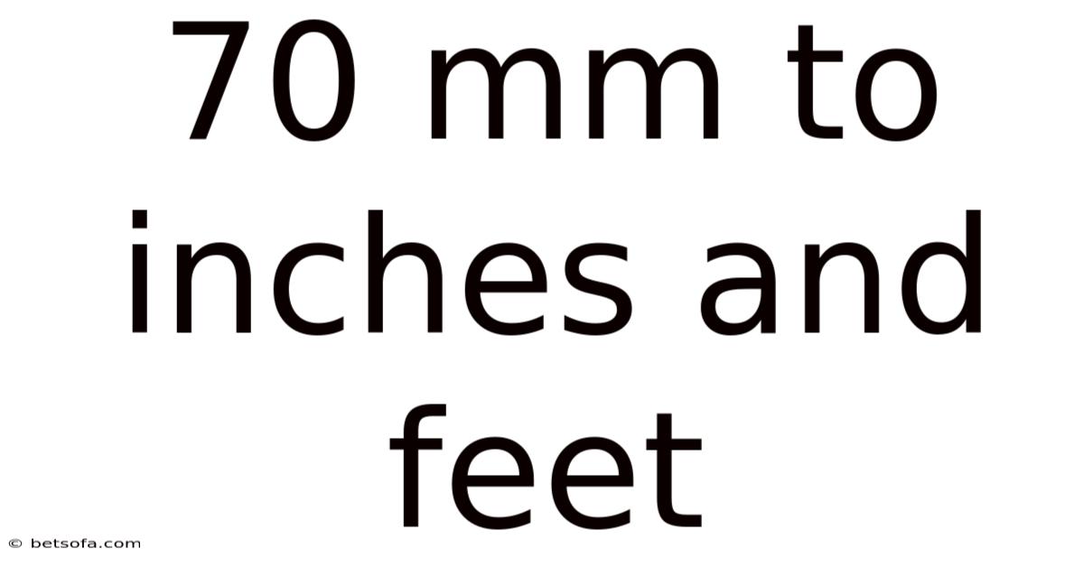 70 Mm To Inches And Feet