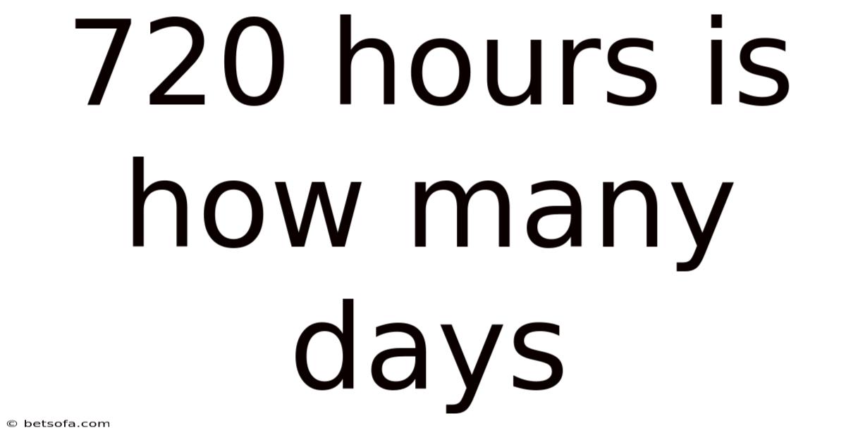 720 Hours Is How Many Days