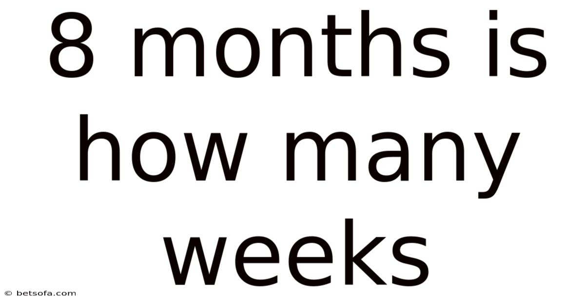 8 Months Is How Many Weeks