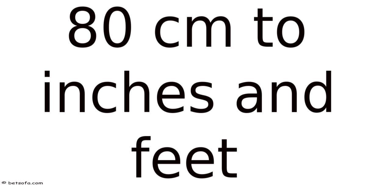 80 Cm To Inches And Feet