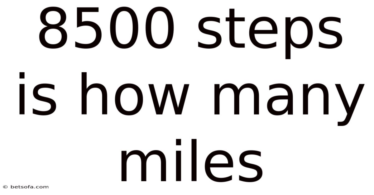8500 Steps Is How Many Miles