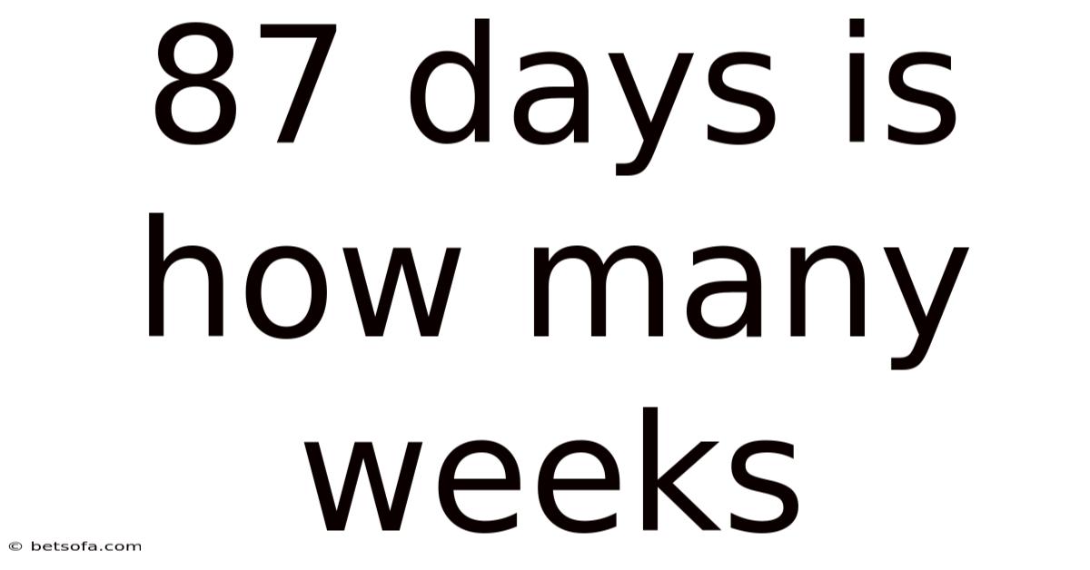 87 Days Is How Many Weeks