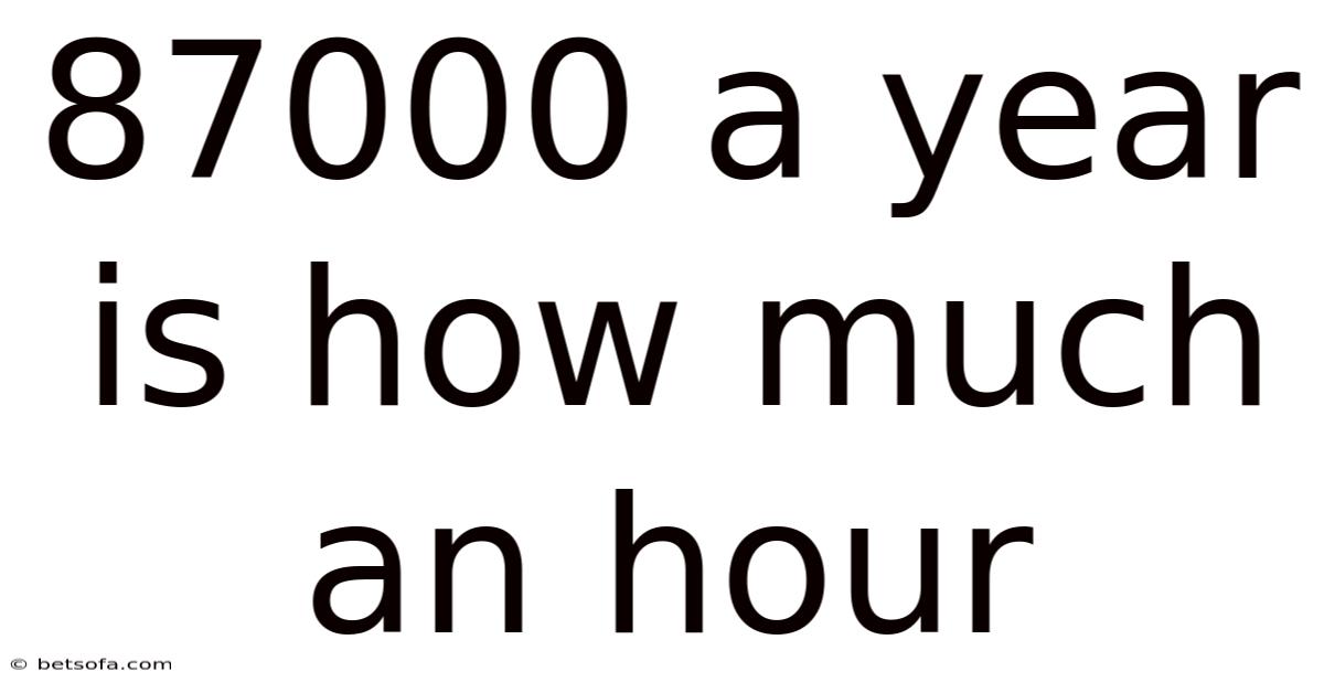 87000 A Year Is How Much An Hour