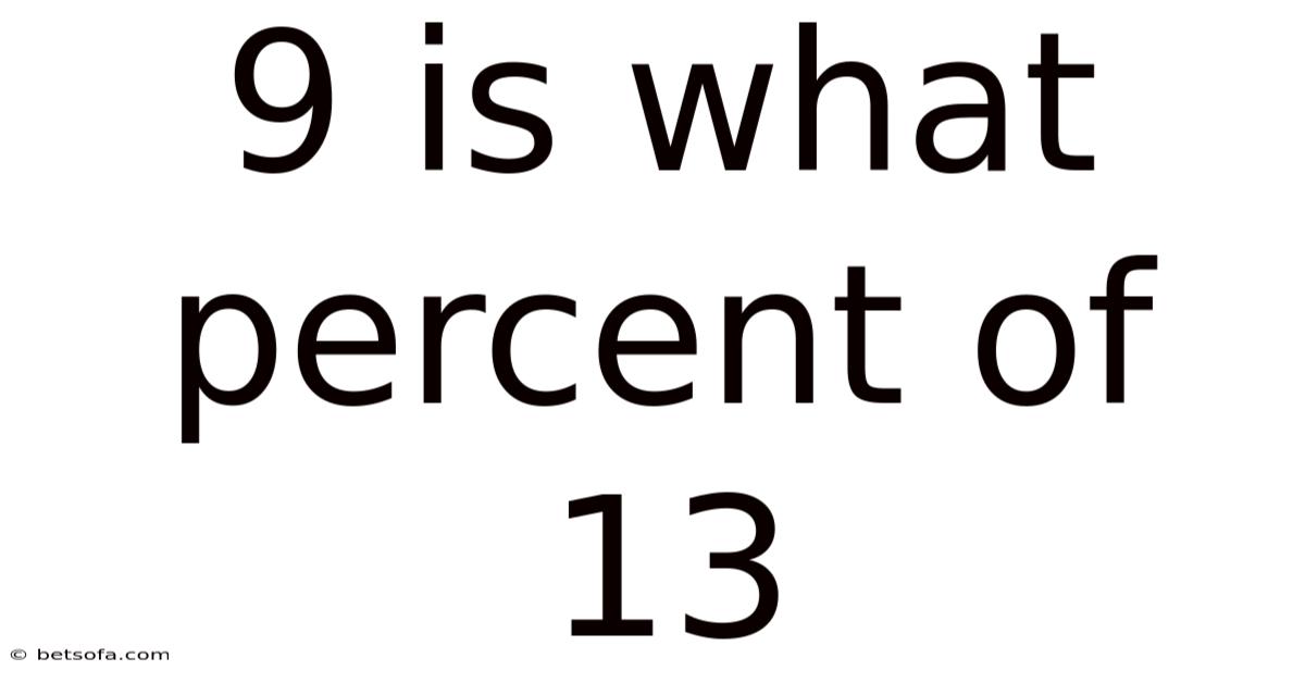 9 Is What Percent Of 13