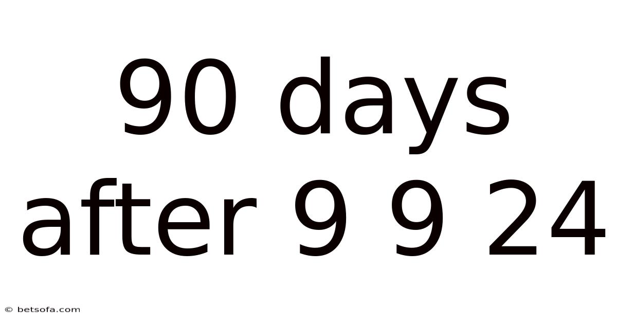 90 Days After 9 9 24