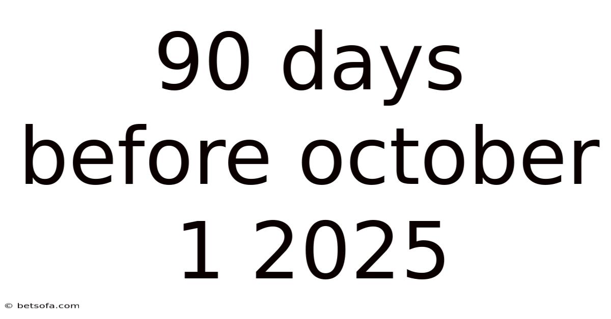 90 Days Before October 1 2025