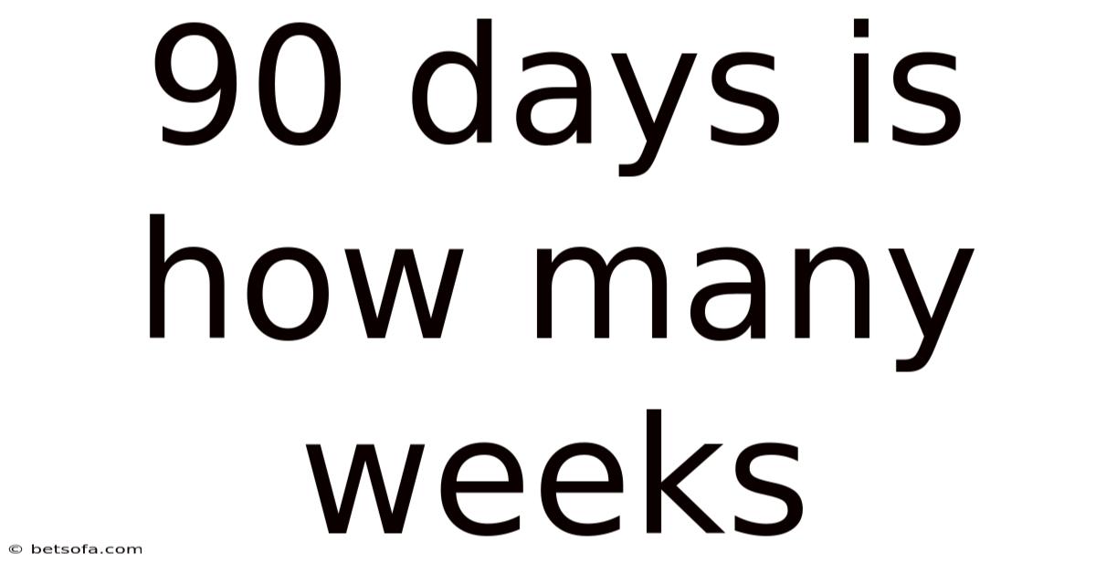 90 Days Is How Many Weeks