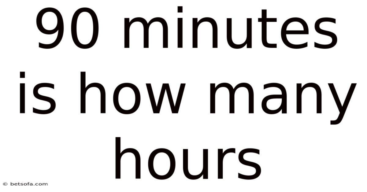 90 Minutes Is How Many Hours