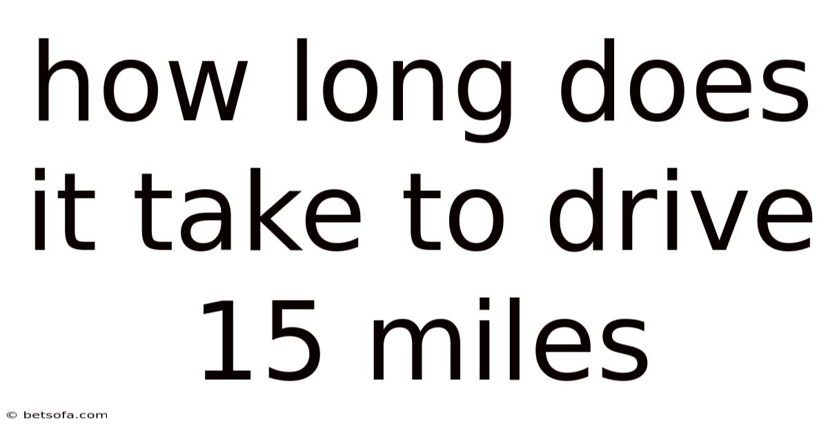 How Long Does It Take To Drive 15 Miles