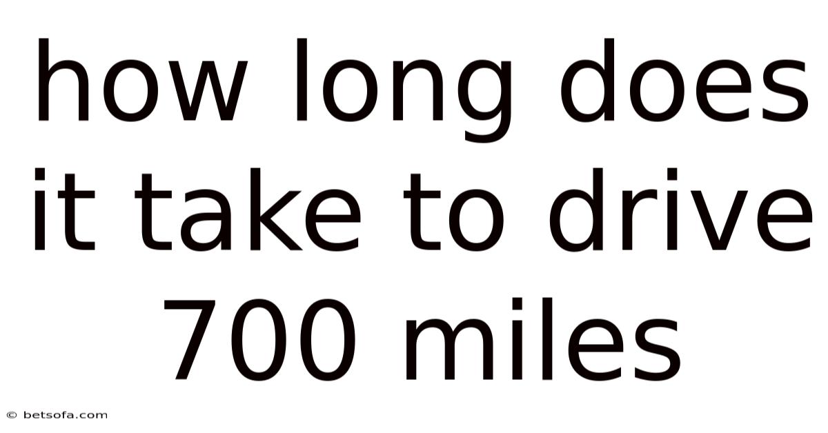 How Long Does It Take To Drive 700 Miles