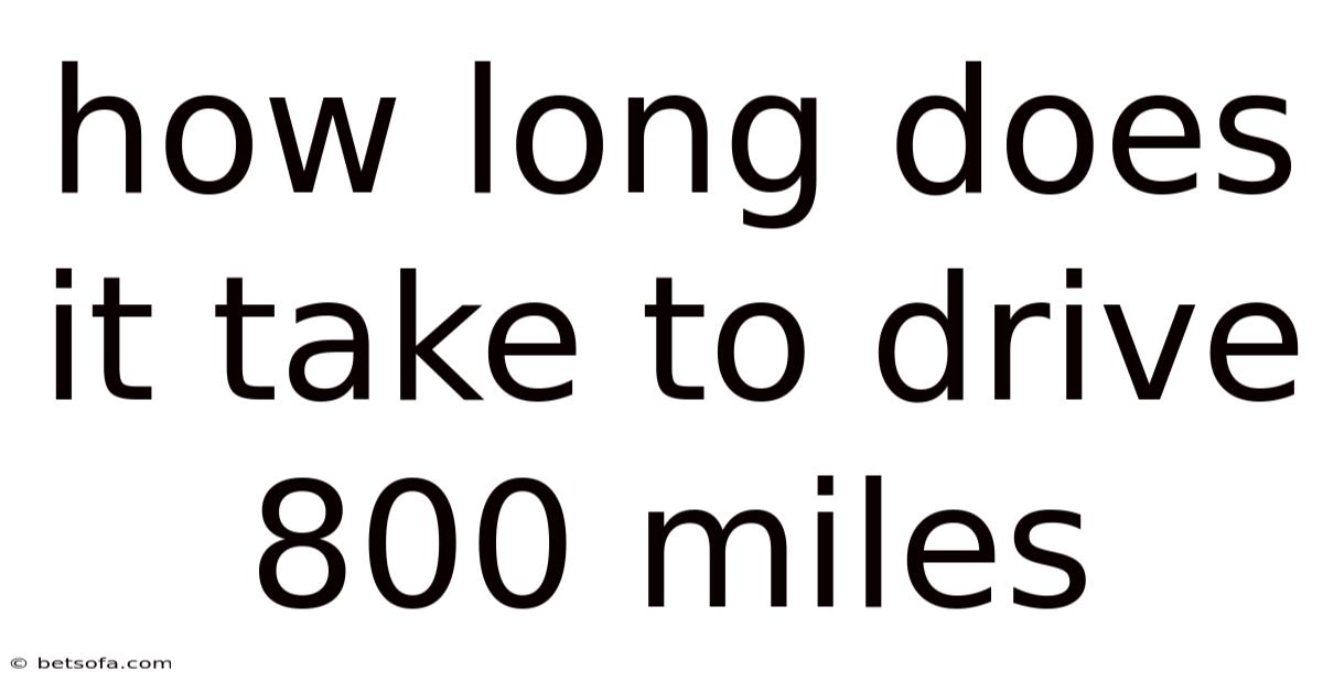 How Long Does It Take To Drive 800 Miles