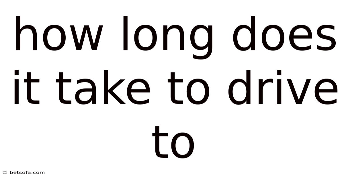 How Long Does It Take To Drive To