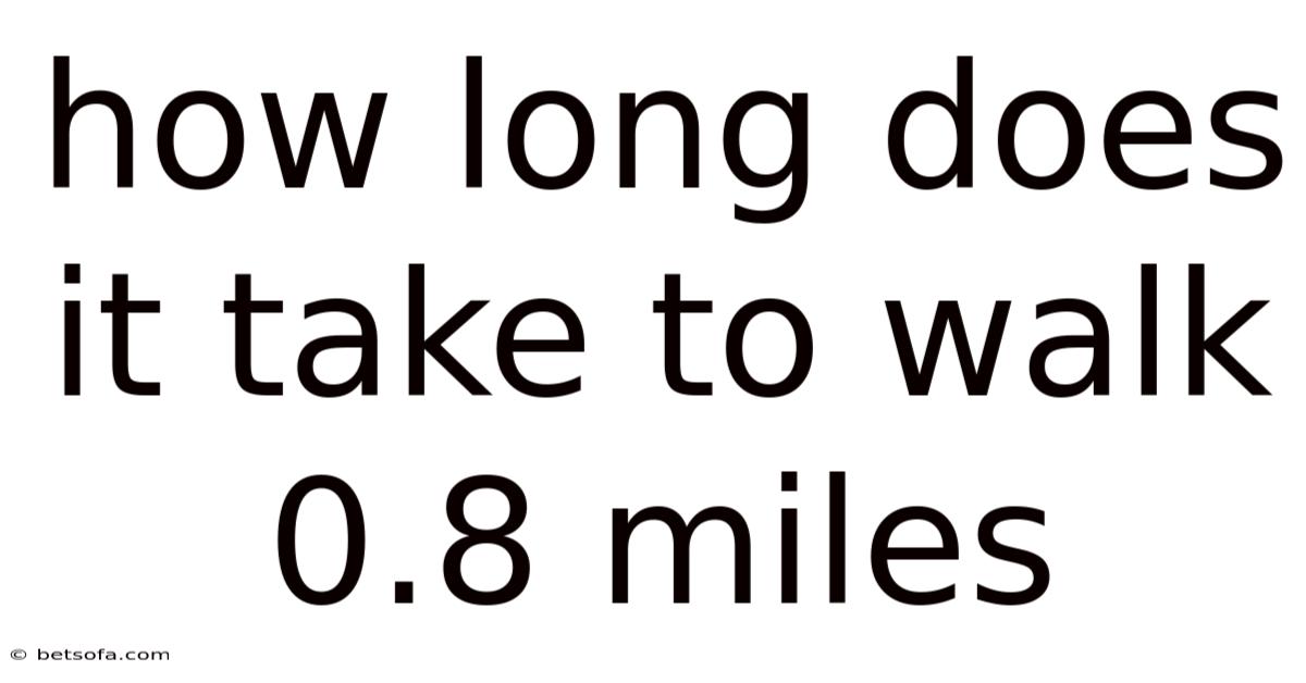How Long Does It Take To Walk 0.8 Miles
