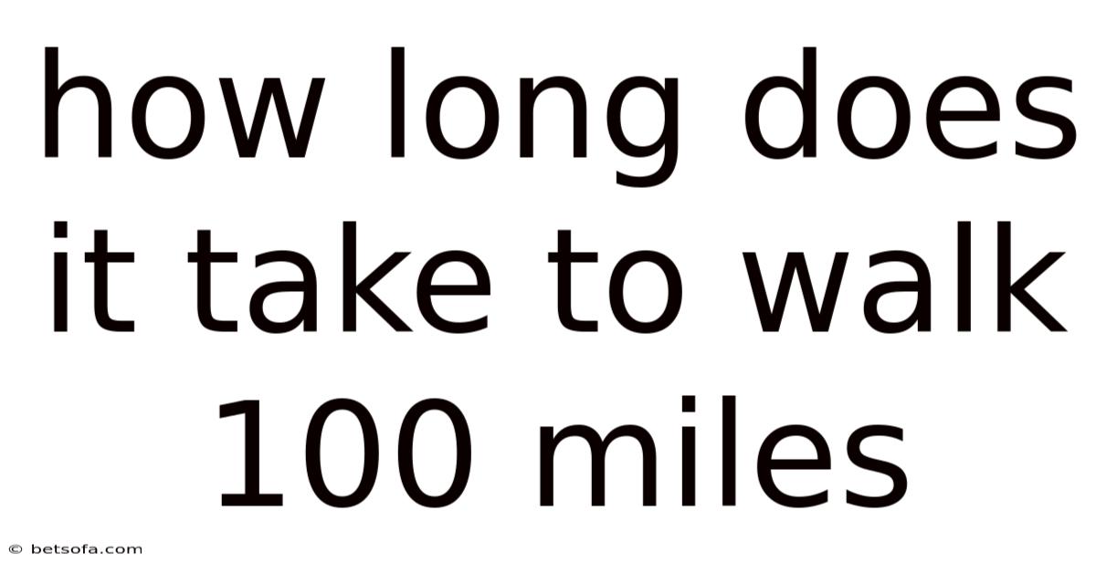 How Long Does It Take To Walk 100 Miles