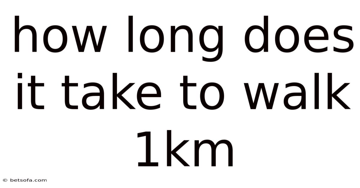 How Long Does It Take To Walk 1km