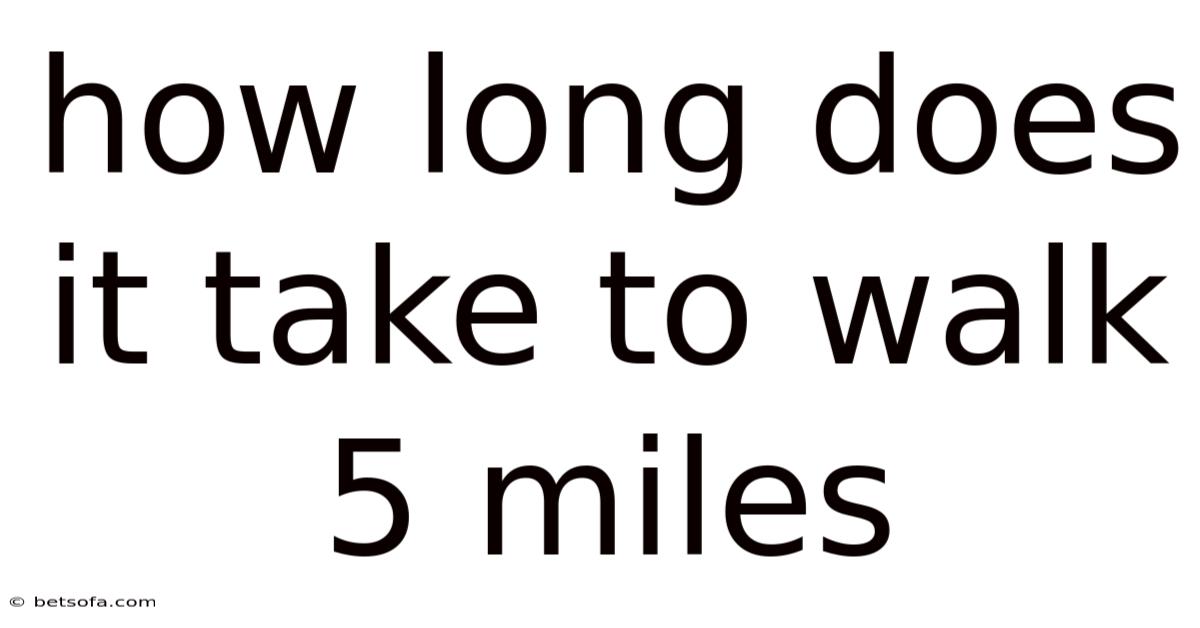 How Long Does It Take To Walk 5 Miles