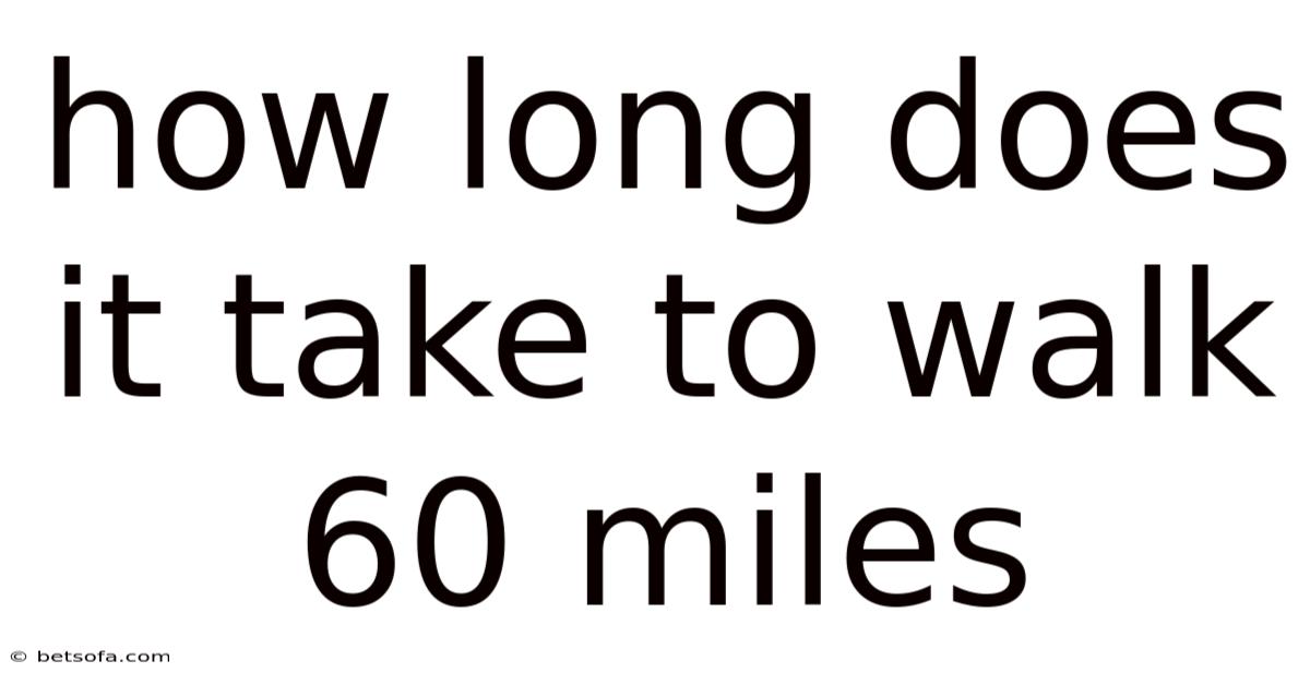 How Long Does It Take To Walk 60 Miles