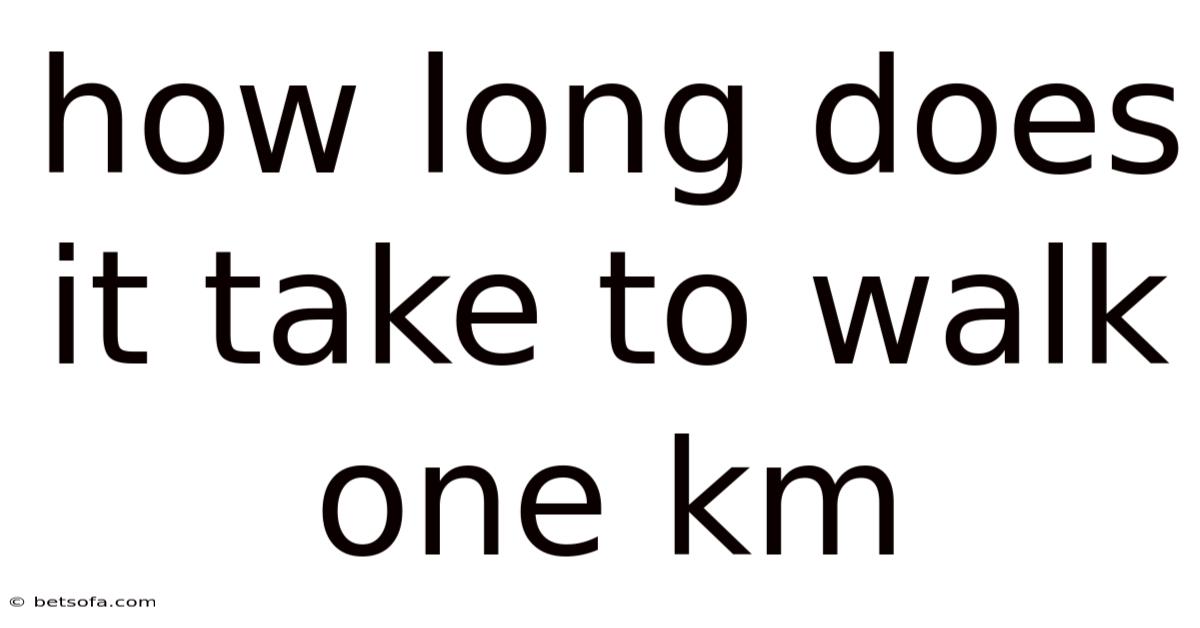 How Long Does It Take To Walk One Km
