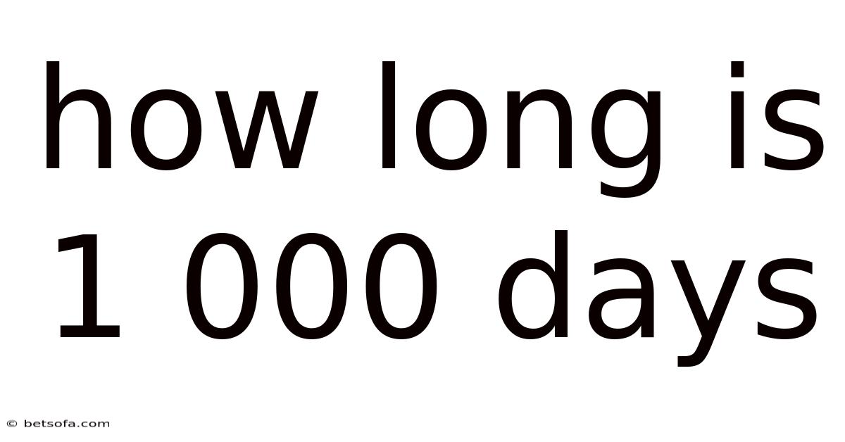How Long Is 1 000 Days
