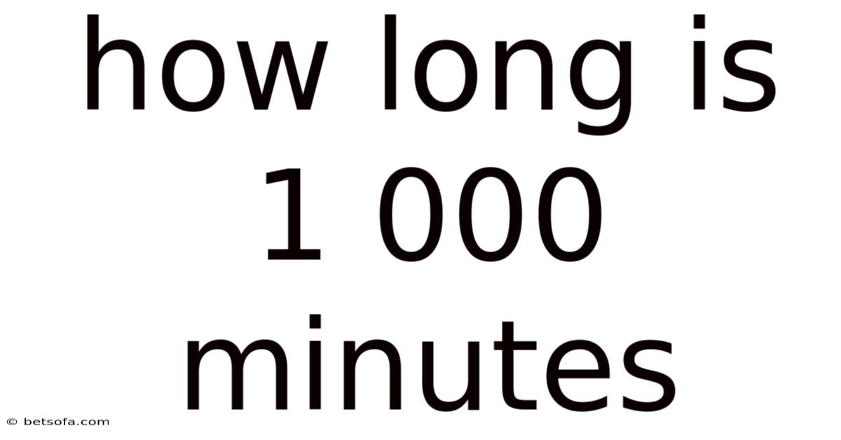How Long Is 1 000 Minutes