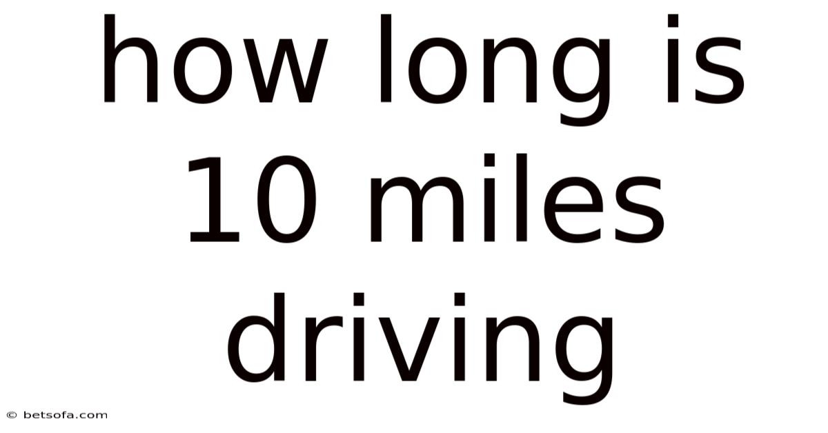 How Long Is 10 Miles Driving