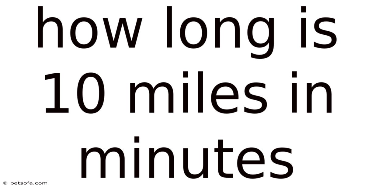 How Long Is 10 Miles In Minutes