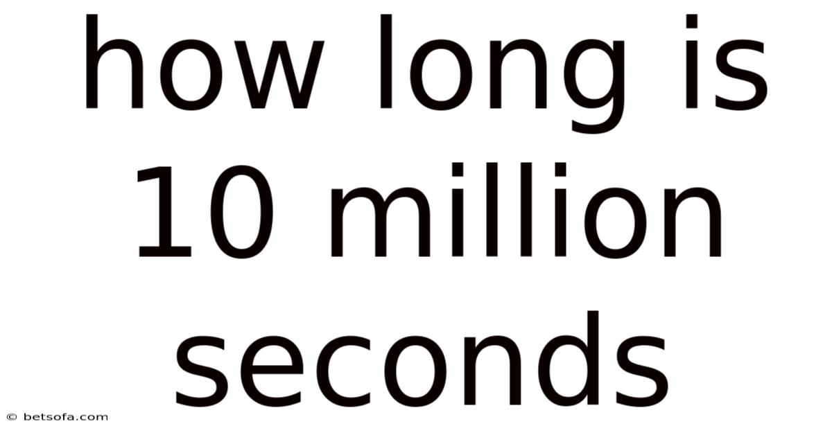 How Long Is 10 Million Seconds