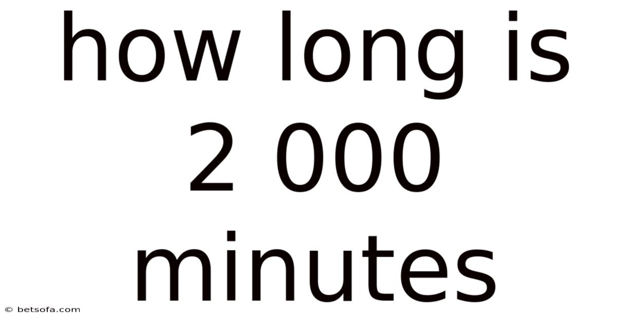 How Long Is 2 000 Minutes