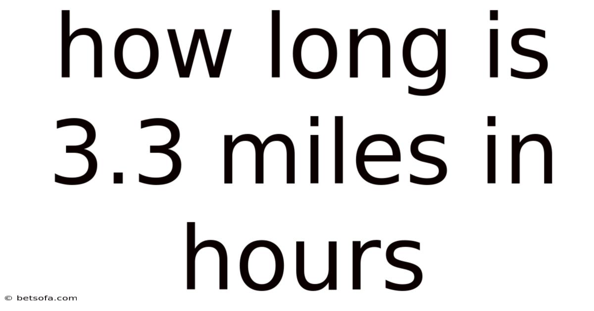 How Long Is 3.3 Miles In Hours