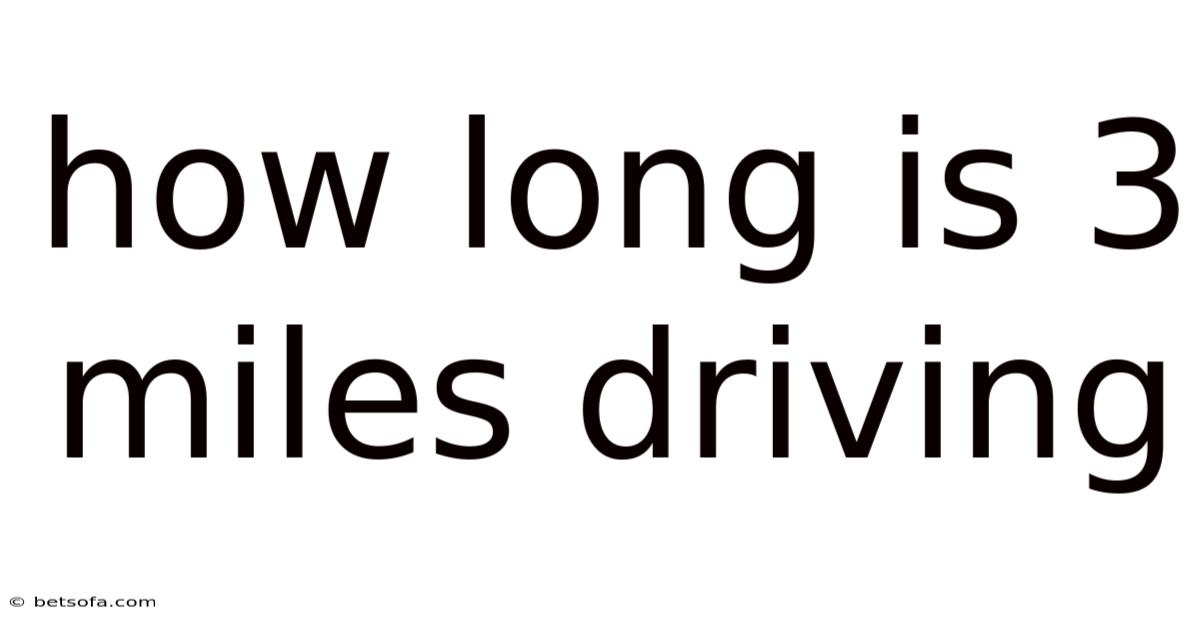 How Long Is 3 Miles Driving