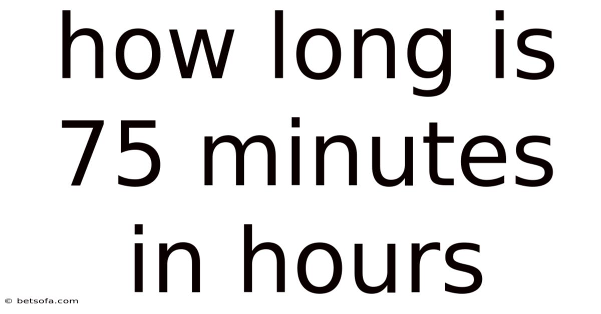 How Long Is 75 Minutes In Hours