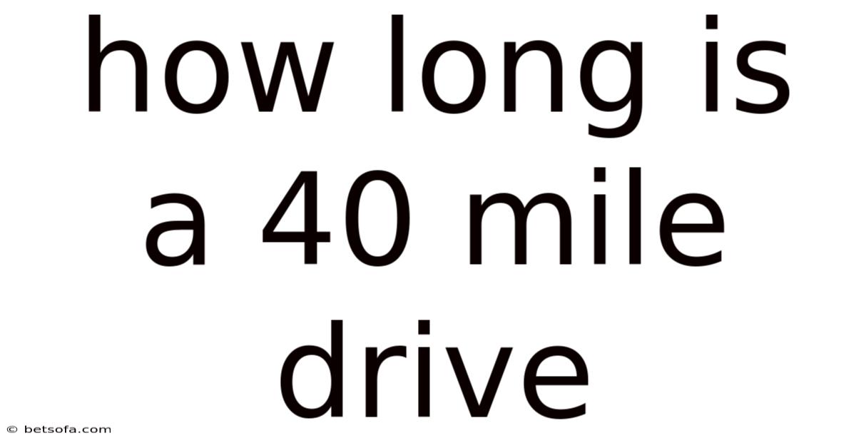 How Long Is A 40 Mile Drive