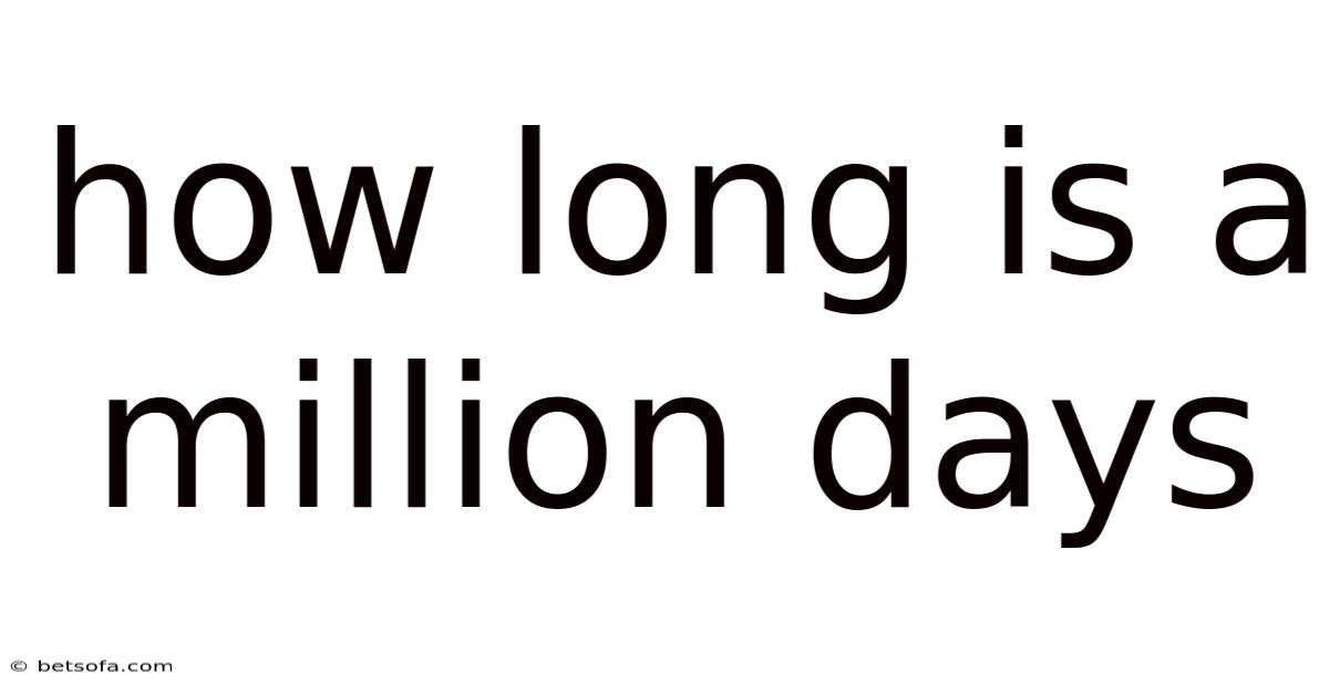How Long Is A Million Days