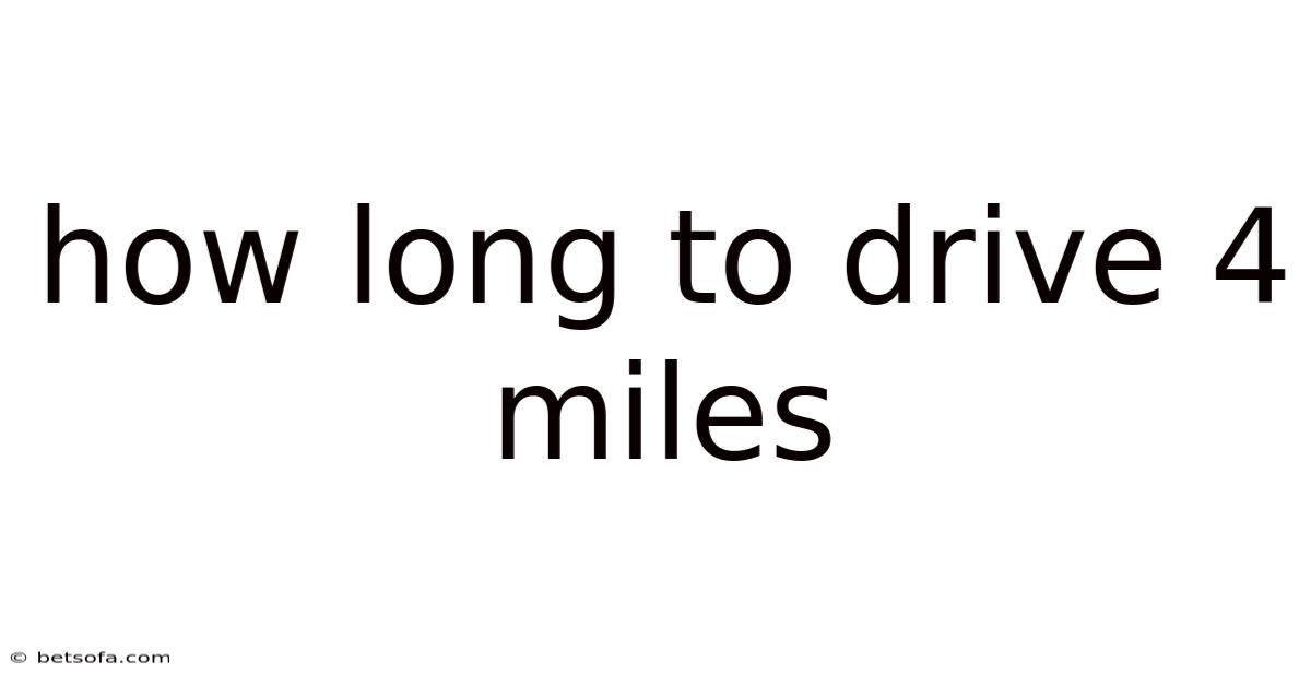 How Long To Drive 4 Miles